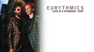 Eurythmics - Love Is A Stranger (Dub)