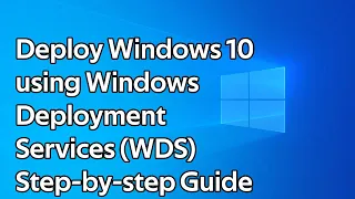 How to deploy Windows 10 with Windows Deployment Services (WDS)