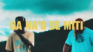 TEE49 - Ua Na’o Se Miti (feat. Umu-Track) Official Music Video