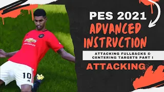 ADVANCED INSTRUCTIONS PES2021 Attacking Fullback & Centering Target PART I
