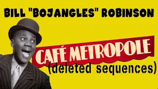 Bill "Bojangles" Robinson - "Cafe Metropole" (1937) (deleted sequences)