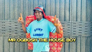 MR OGBOSH THE HOUSE BOY #funny #237comedy #comedyfilms #foryoupage #comedyfilms #everyone #fypシ