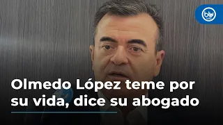 Olmedo López teme por su vida, dice su abogado