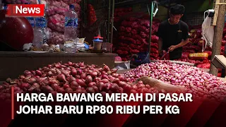 Harga Bawang Merah di Pasar Johar Baru Mencapai Rp80 Ribu per Kilogram - iNews Siang 25/04