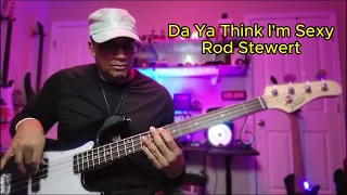 Da Ya Think I'm Sexy - Rod Stewert - Bass Cover