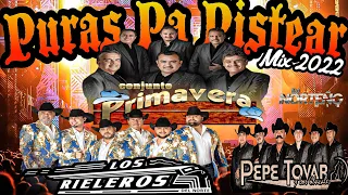 Conjuto Primavera, Los Rieleros Del Norte,Pepe Tovar PURAS PA PISTEAR MIX 2022 _ Dj Norteño Mix