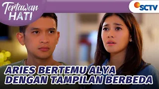 Alya dan Aries Saling Bertemu di Rumah! | Tertawan Hati Episode 14