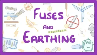 GCSE Physics - Fuses and Earthing  #23