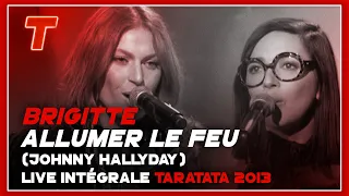 Brigitte "Allumer le feu" (Live Taratata Mars 2013) - (Cover Version)