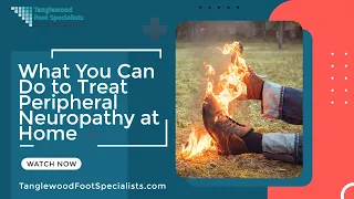 What You Can Do to Treat Peripheral Neuropathy at Home