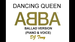 ABBA - Dancing Queen (Ballad Version - Piano & Voice - DJ Tony)