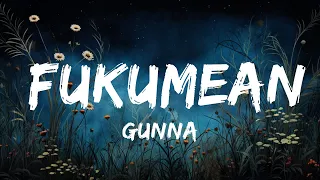 1 Hour |  Gunna - fukumean (Lyrics)  | Melodi Lyrics