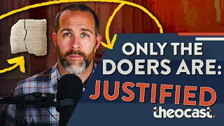 Only the Doers Will Be Justified... Are You HIM?