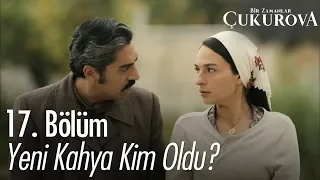 Yeni kahya kim oldu? - Bir Zamanlar Çukurova 17. Bölüm