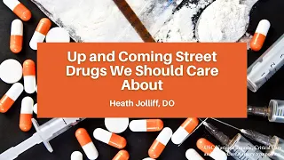 Up and Coming Street Drugs We Should Care About | The ACOEP Scientific Assembly