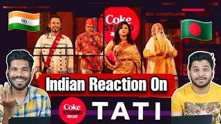 Indian Reaction on Coke Studio Bangla "Tati" |