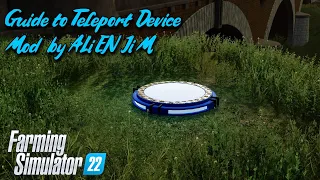 Guide to Teleport Device - ALiEN JiM - FS22 - PS5 - Farming Simulator 22