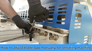 How to adjust the cutting blade gap manually for your shearing machine