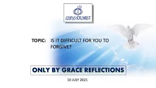 10 July 2021 - ONLY BY GRACE REFLECTIONS