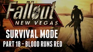 Fallout: New Vegas - Survival Mode - Part 18 - Blood Runs Red