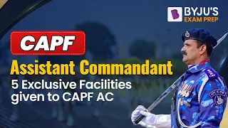 Exclusive Facilities given to Assistant Commandant | CAPF AC 2022 | CAPF Preparation | Imp Info