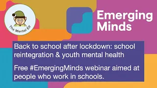 Back to school after lockdown: school reintegration & youth mental health - #EmergingMinds webinar