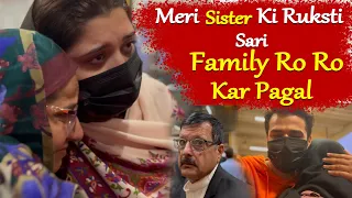 Meri Sister Ki Ruksti | Sari Family Ro Ro Kar Pagal