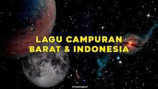 Lagu Campuran Barat & Indonesia – Enak didengar saat nugas, kerja, nyantai.