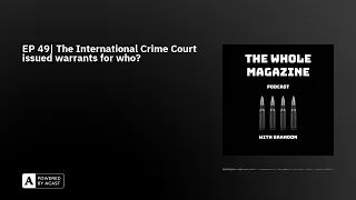 EP 49| The International Crime Court issued warrants for who?