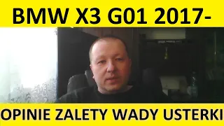 BMW X3 G01 opinie, recenzja, zalety, wady, usterki, awarie, jaki silnik, spalanie, ceny, używane?