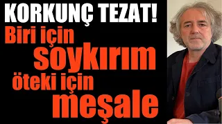 Korkunç tezat: Biri için soykırım, öteki için meşale