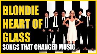 Songs That Changed Music: Blondie - Heart Of Glass