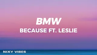 Because - BMW (feat. Leslie) Lyrics