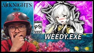 TAKDES WEEDY.EXE REACTION! | Arknights Memes