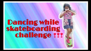 DANCING WHILE SKATEBOARDING CHALLENGE|YEYELEE