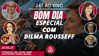 Bom dia 247 especial, com Dilma Rousseff (26.08.20)