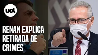 Renan Calheiros explica retirada de crimes de homicídio atribuídos a Bolsonaro do relatório da CPI