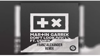 Martin Garrix feat. Usher - Don't Look Down (Franz Alexander Remix)