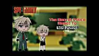 The Secret Police react to Loid Forger/Twilight|+His Past|SpyxFamily|Spoilers|Part 2|Read Desc!