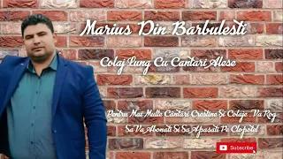 Marius din Barbulesti - Colaj cu cele mai alese cântări