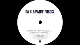 Da Slammin Phrogz - Something about The Music (Kamasutra Ext Mix)HQ