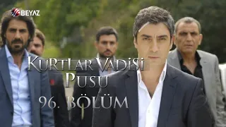 Kurtlar Vadisi Pusu 96. Bölüm Beyaz TV FULL HD