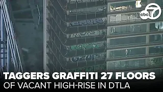 Taggers graffiti 27 floors of vacant high-rise in downtown LA