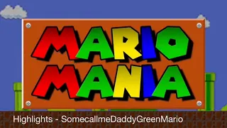 Mario Mania Highlights - SomecallmeDaddyGreenMario
