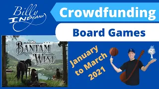 Crowdfunding and Board Games Update - January to March 2021 (What I backed & am looking forward to.)