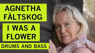 Agnetha Fältskog (ABBA) - I Was A Flower (Drums And Bass - A+ Version)