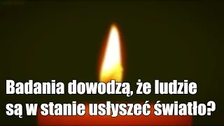 Czy co piąta osoba jest w stanie słyszeć światło?