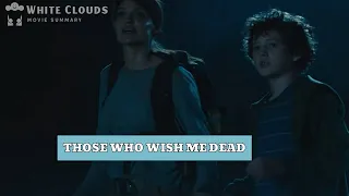 Those Who Wish Me Dead | 2021 Action Movie | Movie Summary
