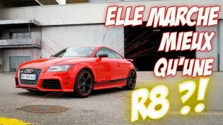 CETTE AUDI TT RS PLUS MARCHE PLUS QU UNE R8 ?!