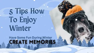 5 Tips How to Enjoy Winters - Winter fun ideas